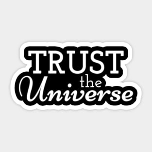 Trust the Universe Sticker